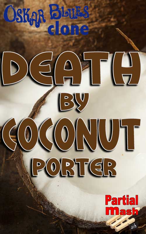 Oskar Blues Death By Coconut Clone Partial Mash Recipe - A Tropical Porter Delight